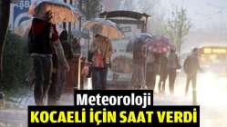 Meteoroloji Kocaeli için saat verdi Kaynak: Meteoroloji Kocaeli için saat verdi