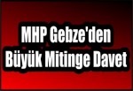 MHP Gebze'den Büyük Mitinge Davet