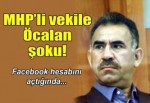 MHP’li vekile Öcalan şoku