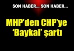 MHP'den CHP'ye Baykal şartı!