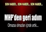 MHP'den geri adım: Olmazsa olmazları içinde artık...