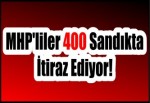 MHP'liler 400 Sandıkta İtiraz Ediyor