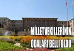 Milletvekillerimizin odaları belli oldu