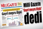 Milli Gazete 'Gayri meşru ilişki' dedi