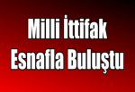 Milli İttifak Esnafla Buluştu