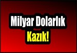 Milyar Dolarlık Kazık!