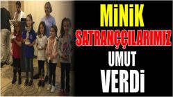 Minik satranççılarımız umut verdi