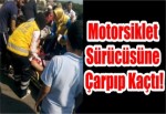 Motorsiklet Sürücüsüne Çarpıp Kaçtı!