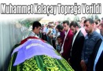 Muhammet Kalaçay toprağa verildi