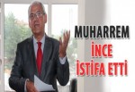 Muharrem İnce istifa etti !