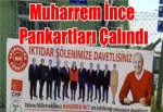 Muharrem İnce Pankartları Çalındı