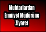 Muhtarlardan Emniyet Müdürüne Ziyaret