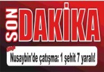 Nusaybin'de çatışma: 1 şehit 7 yaralı!