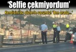 O polis 'selfie' çekmemiş, durumu göstermek istemiş