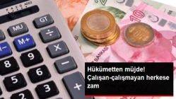 Ocak Ayında Çalışan-Çalışmayan Herkese Zam Yapılacak