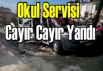 Okul Servisi Cayır Cayır Yandı