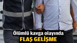 Ölümlü kavga olayında flaş gelişme