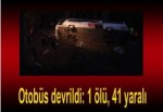 Otobüs devrildi: 1 ölü, 41 yaralı