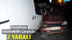 Panelvan otomobille çarpıştı: 2 yaralı