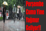 Perşembe, Cuma Yine Yağmur Geliyor