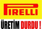 Pirelli'de üretim durdu