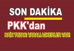 PKK'dan hain tuzak: Yaralı askerler var!