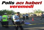 Polis acı haberi veremedi