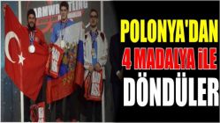 Polonya'dan 4 madalya ile döndüler