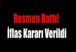 Resmen Battı! İflas Kararı Verildi