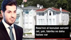 Reza Zarrab'ın Mal Varlığı Ortaya Çıktı! İşte El Konulan Malların Listesi