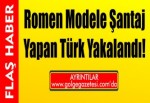 Romen Modele Şantaj Yapan Türk Yakalandı