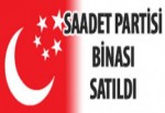 Saadet Partisi binası satıldı