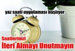 Saatlerinizi İleri Almayı Unutmayın