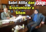 Sabri Atilla’dan Erzurumlular’a sitem