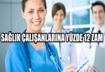 Sağlık Çalışanlarına Yüzde 12 Zam