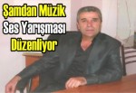 Şamdan Müzik ses yarışması düzenliyor