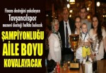 Şampiyonluğu aile boyu kovalayacak