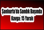 Şanlıurfa'da Sandık Başında Kavga: 15 Yaralı