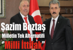 Şazim Boztaş Milletin Tek Alternatifi 'Milli İttifak''