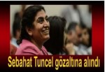 Sebahat Tuncel gözaltına alındı