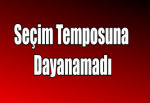 Seçim Temposuna Dayanamadı