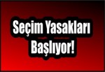 Seçim Yasakları Başlıyor!