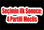 Seçimin ilk Sonucu; 4 Partili Meclis