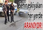 ŞEHİR EŞKİYALARI HER YERDE ARANIYOR!