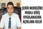 Şehir merkezine paralı giriş uygulamasına açıklama geldi