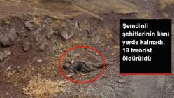 Şemdinli Şehitlerinin Kanı Yerde Kalmadı! 19 PKK'lı Terörist Öldürüldü