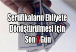 Sertifikaların Ehliyete Dönüştürülmesi için Son 7 Gün