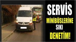 Servis minibüslerine sıkı denetim!