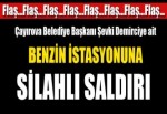 Şevki Demirci'ye ait benzin istasyonuna silahlı saldırı