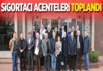 SİGORTACI ACENTELERİ TOPLANDI